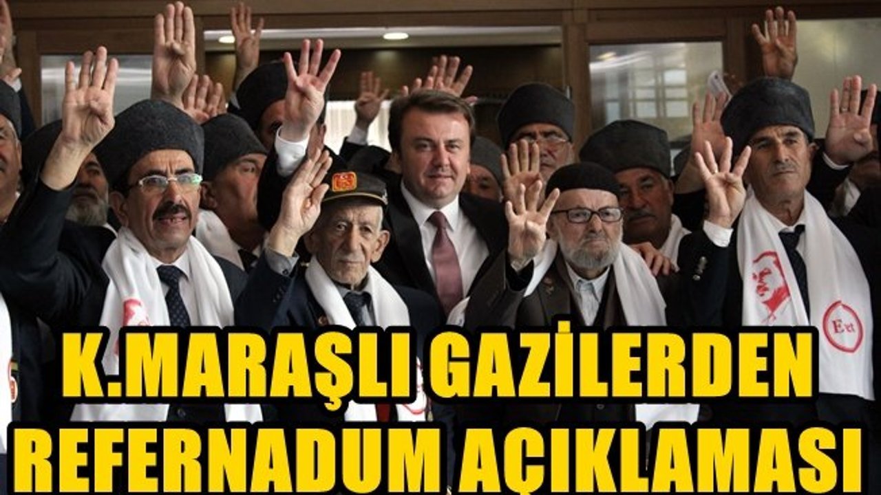Türkiye Muharip Gaziler Derneği Kahramanmaraş Şubesi Referandum'da Evet diyecek