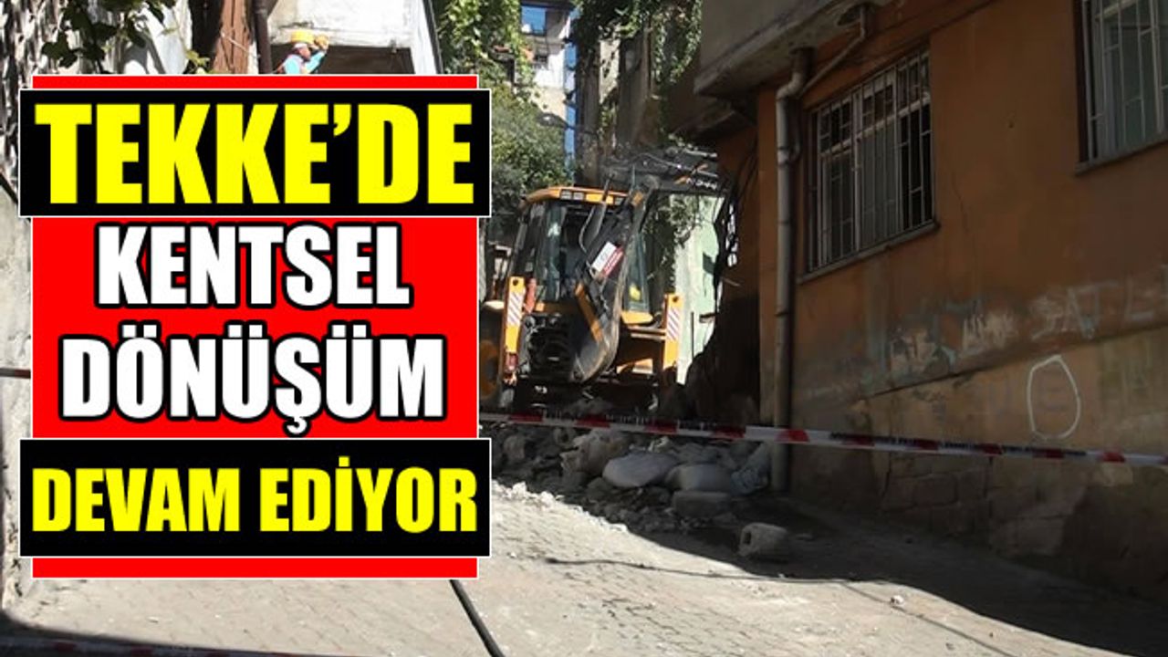 Kahramanmaraş Tekke’de Kentsel Dönüşüm Devam Ediyor