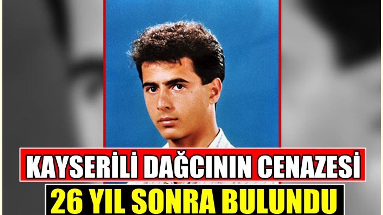 26 yıl önce dağda kaybolan Kayserili dağcının cenazesi bulundu