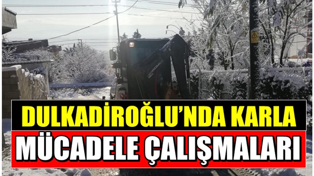 Dulkadiroğlu'nda karla mücadele devam ediyor
