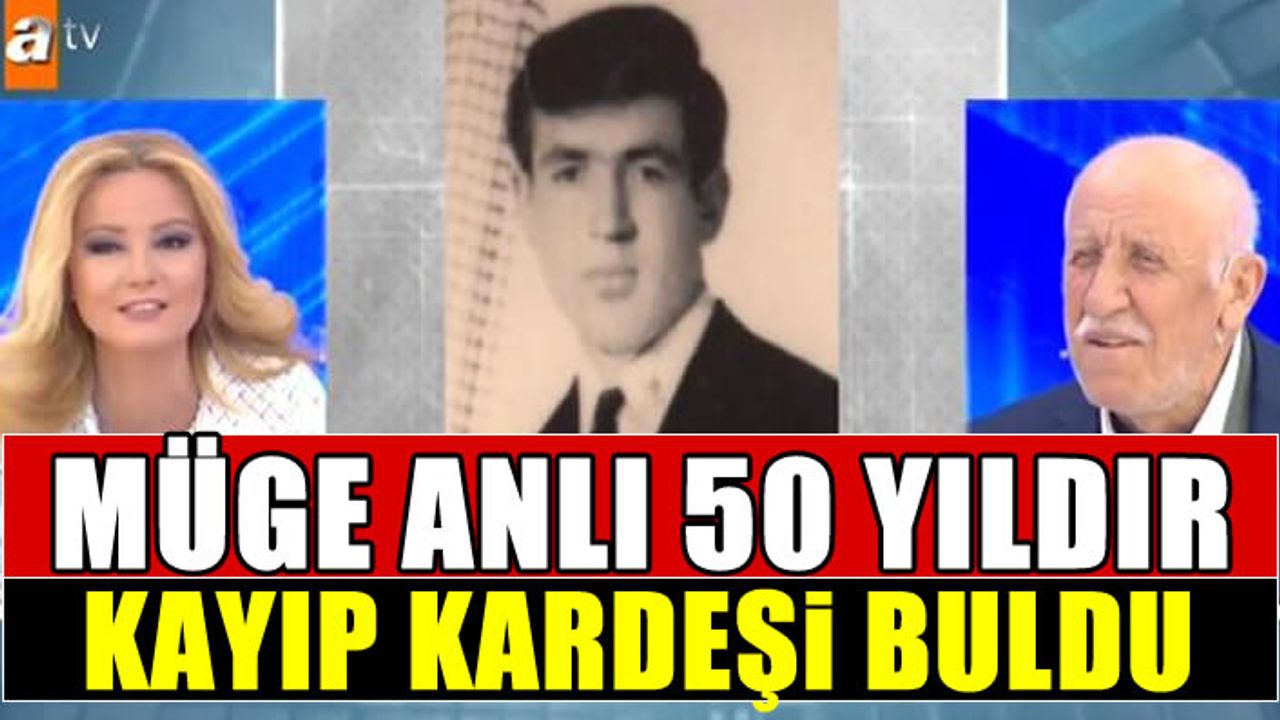 Müge Anlı 50 yıldır kayıp kardeşi buldu!