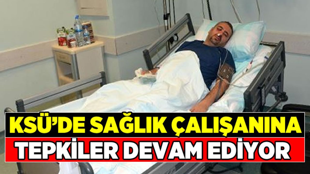 Kahramanmaraş'ta Sağlık Çalışanına Yapılan Şiddete Tepkiler