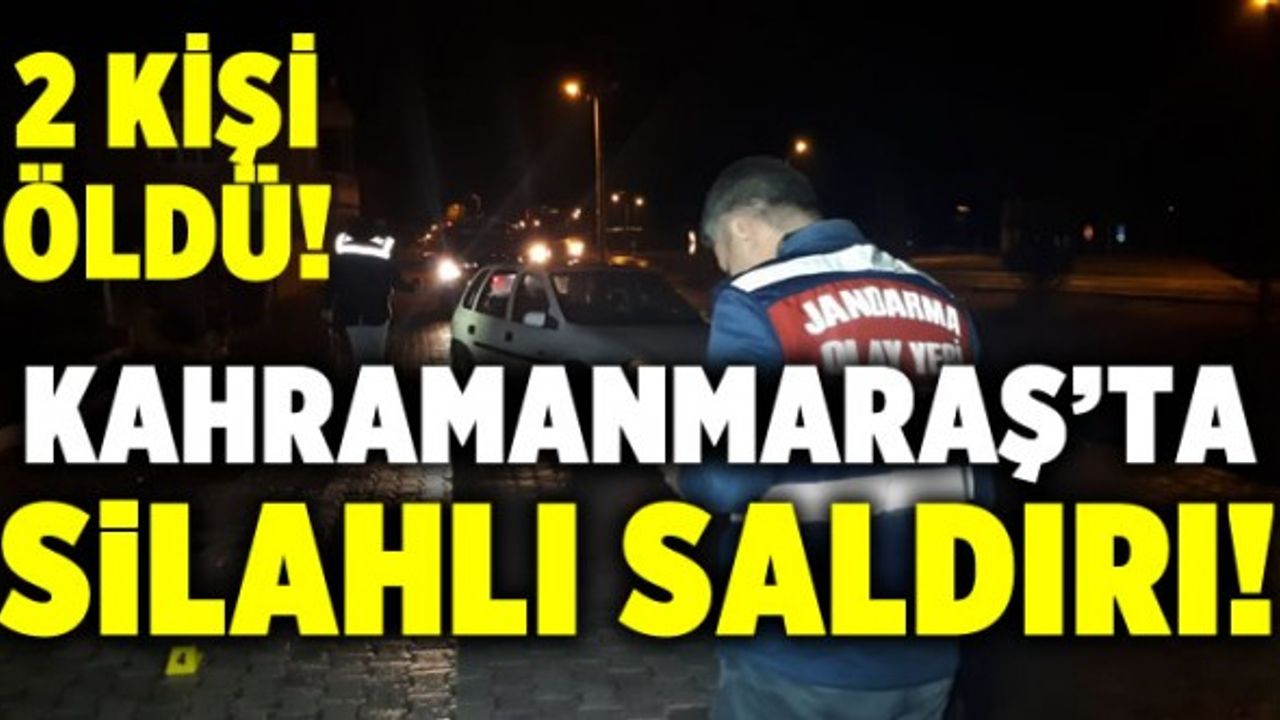 Kahramanmaraş'ta otomobilde silahlı saldırıya uğrayan 2 kişi öldü