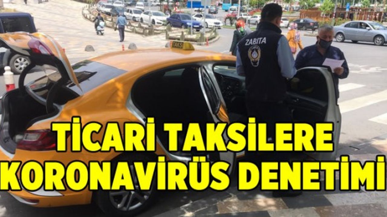 Büyükşehirden ticari taksilere koronavirüs denetimi