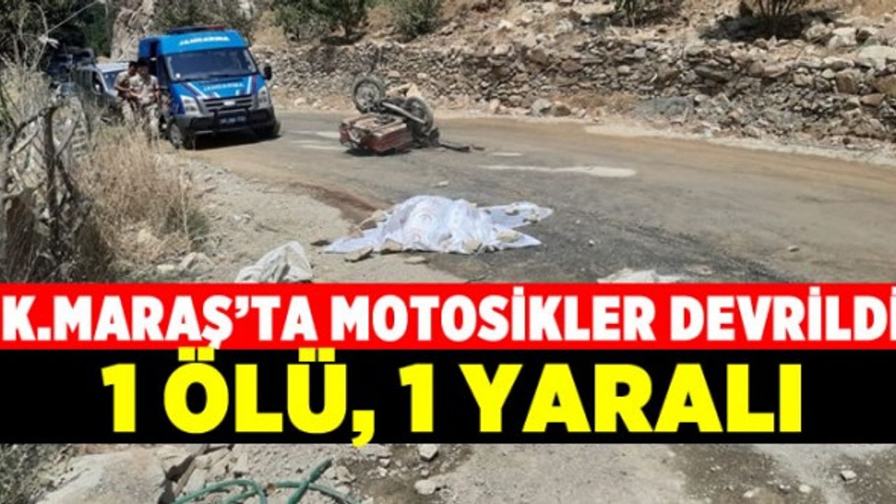 Kahramanmaraş'ta sepetli motosiklet devrildi: 1 ölü, 1 yaralı