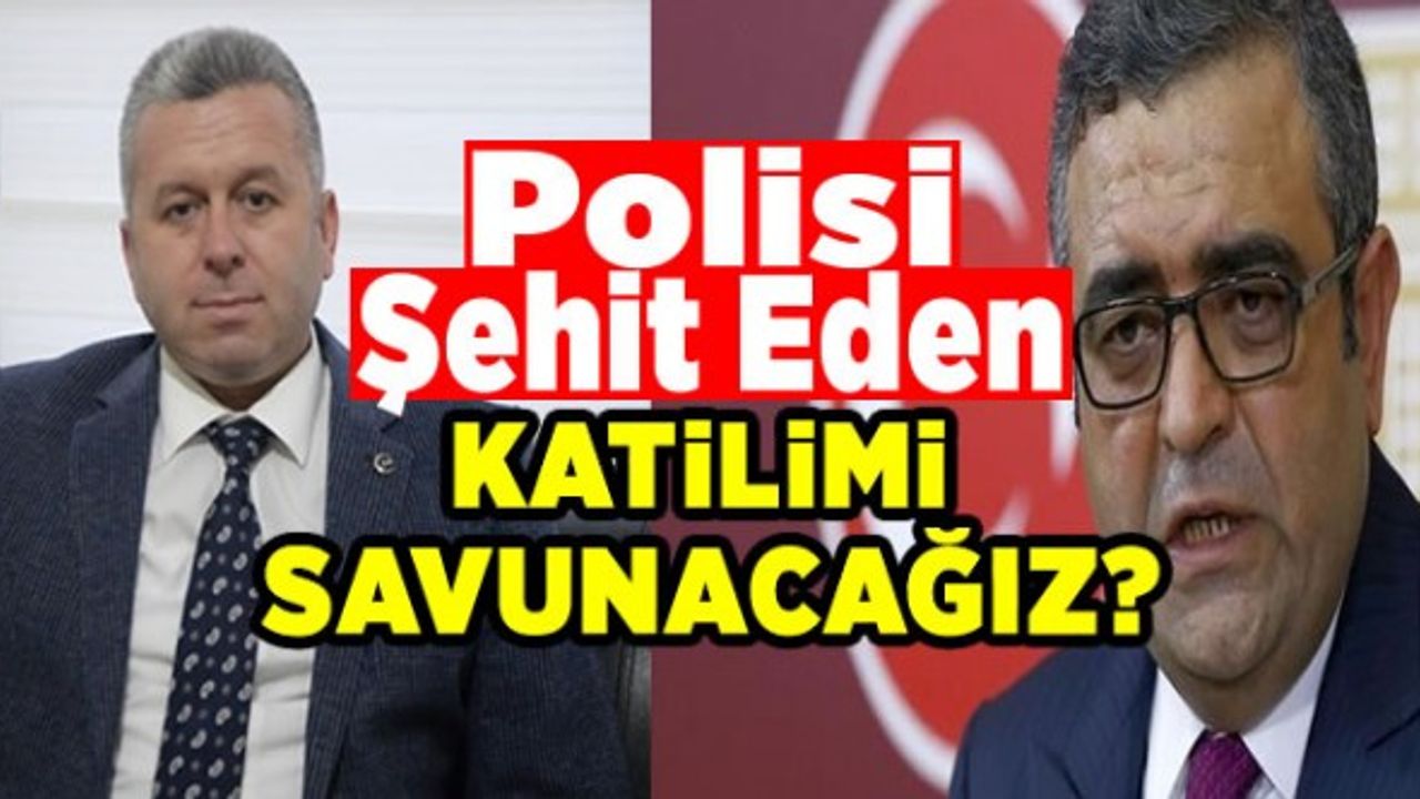 Polisi şehit eden katili mi savunacağız?