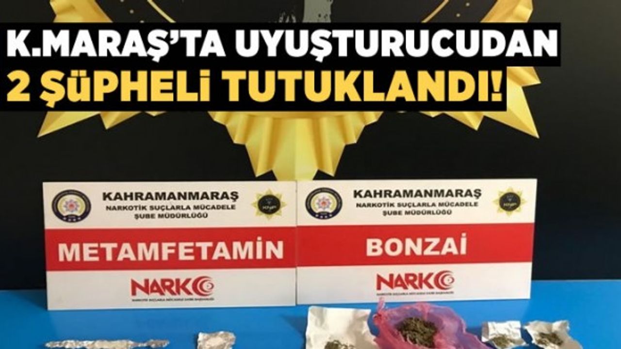 Kahramanmaraş'ta uyuşturucu operasyonu: 2 tutuklama