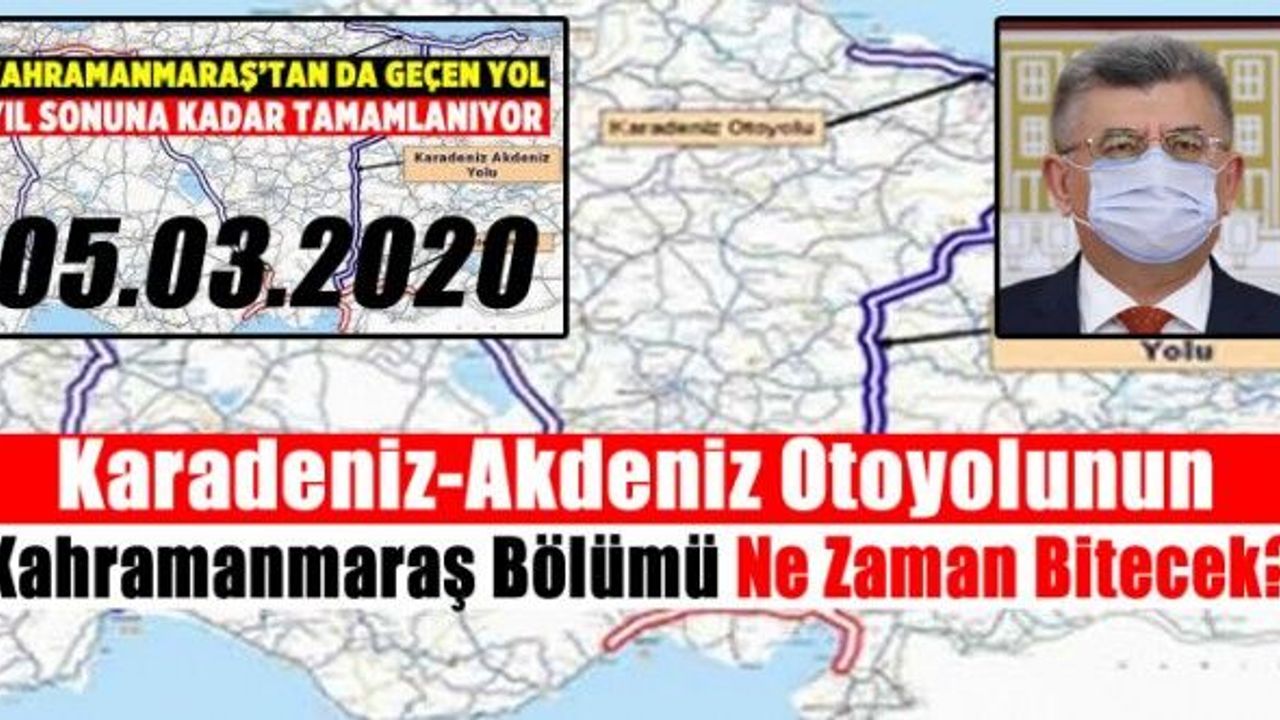 Karadeniz-Akdeniz otoyolunun Kahramanmaraş bölümü ne zaman bitecek?