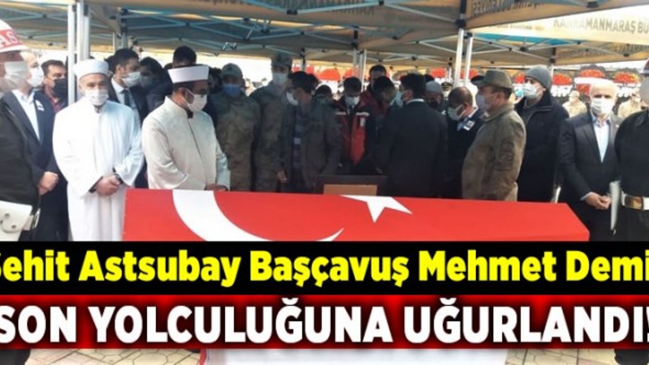 Şehit Astsubay Başçavuş Mehmet Demir, son yolculuğuna uğurlandı!
