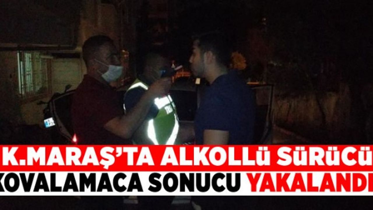 Kahramanmaraş'ta polisten kaçan sürücü yakalandı!