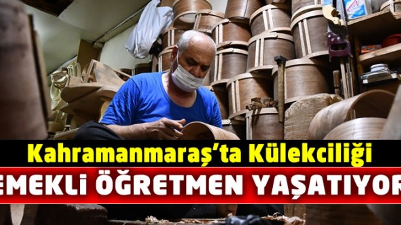 Kahramanmaraş'ta külekçilik zanaatını emekli öğretmen yaşatmaya çalışıyor