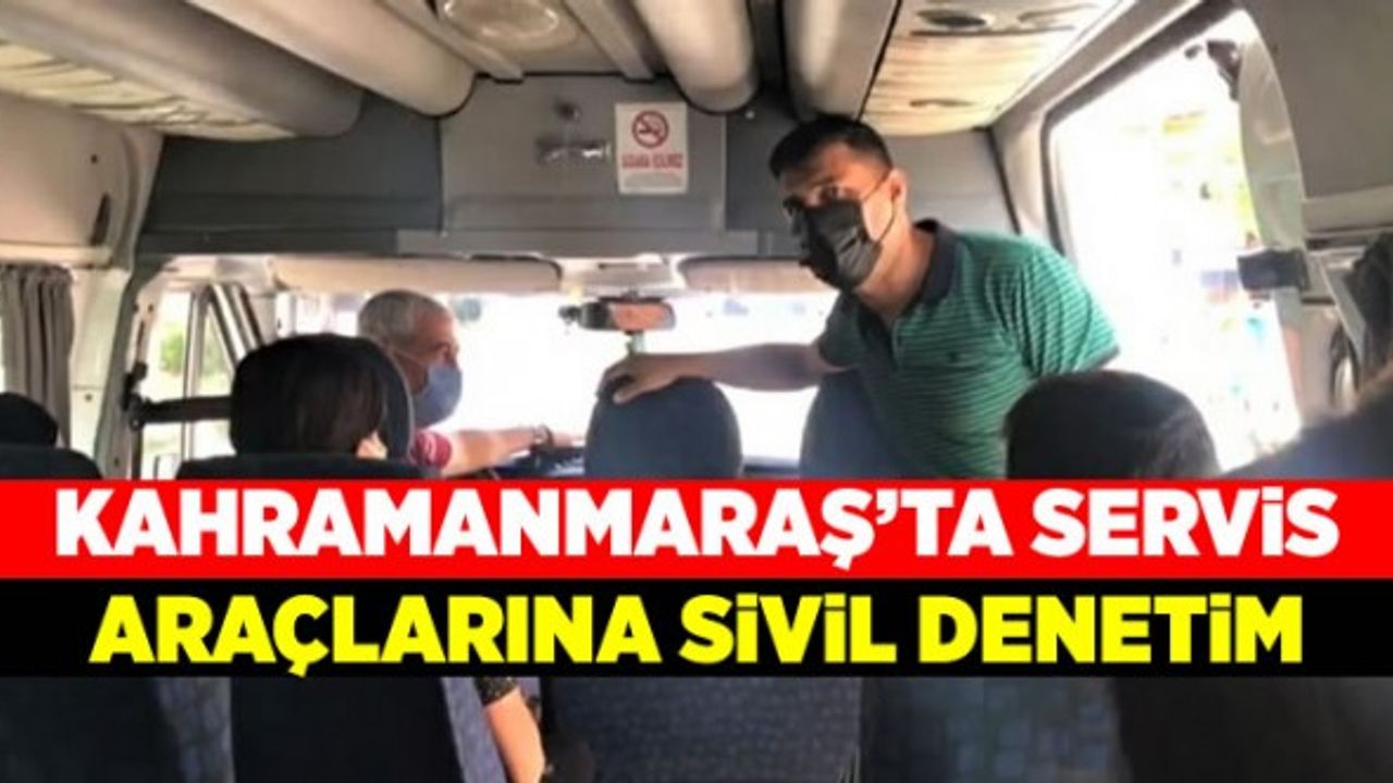 Kahramanmaraş'ta servis araçlarına denetim gerçekleştirildi!