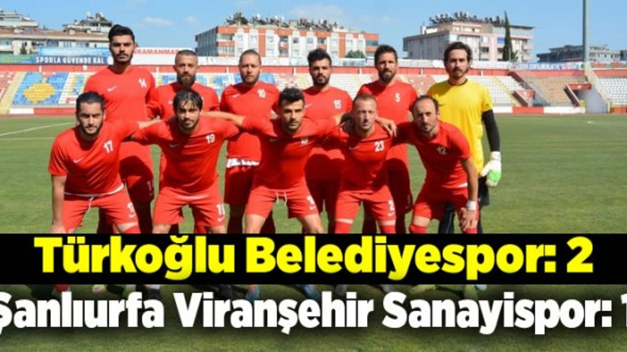 Türkoğlu Belediyespor: 2 - Şanlıurfa Viranşehir Sanayispor: 1