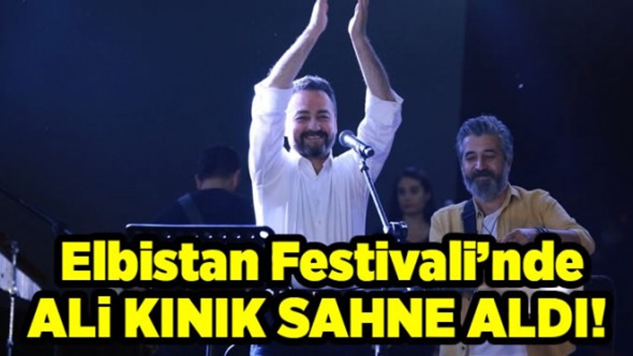 Elbistan Festivali'nde Ali Kınık konser verdi!