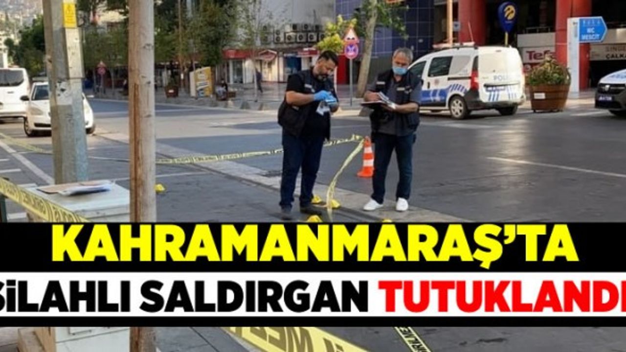 Kahramanmaraş'ta bir kişinin yaralanmasına neden olan şüpheli tutuklandı!