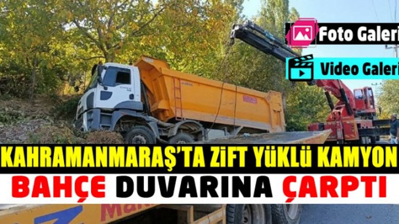 Kahramanmaraş'ta zift yüklü kamyon bahçe duvarına çarptı!