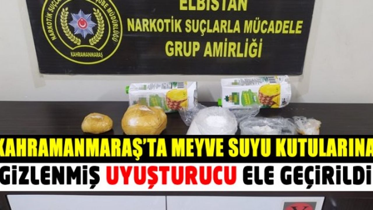 Kahramanmaraş'ta meyve suyu kutularına saklanmış uyuşturucu ele geçirildi