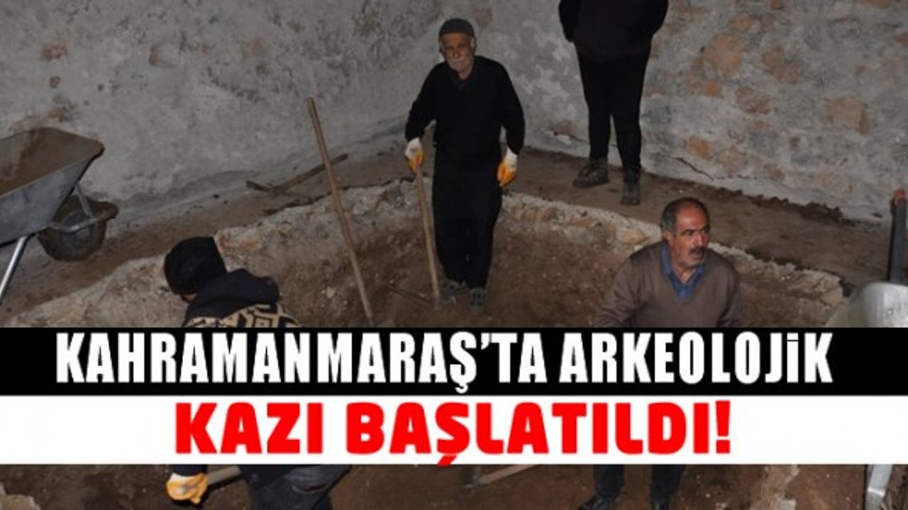 Kahramanmaraş'ta arkeolojik kazı çalışması başlatıldı!