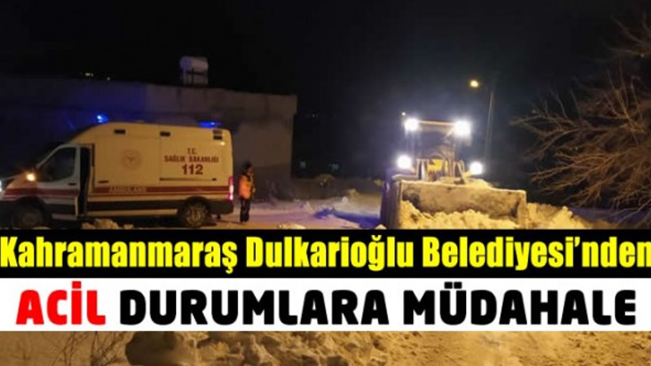 Kahramanmaraş Dulkadiroğlu'ndan Acil Durumlara Müdahale