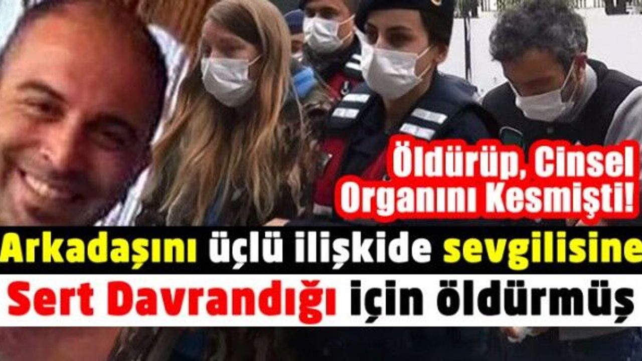 Elvan Küçükaltun arkadaşı Kadir Demir'i  üçlü ilişkide arkadaşına sert davrandığı için öldürmüş