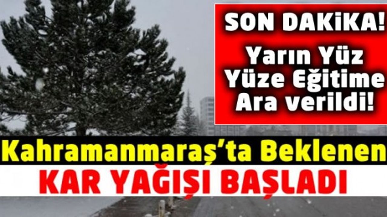 Kahramanmaraş'ta beklenen kar yağışı başladı 19 Ocak 2022 okullar tatil mi?