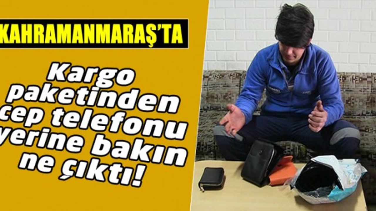 Kahramanmaraş'ta internetten cep telefonu alan kişiye gelen kargodan çanta çıktı
