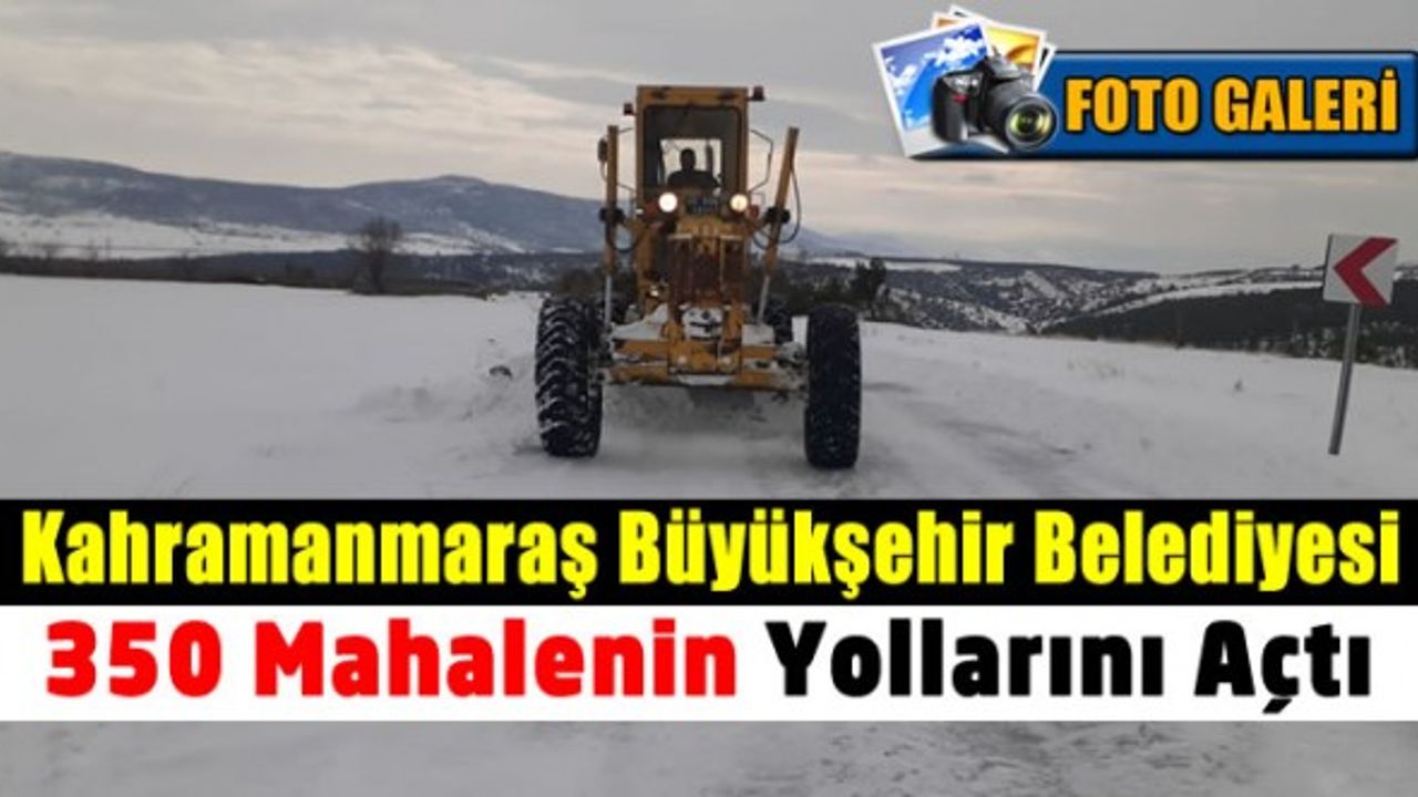 Kahramanmaraş'ta kar nedeniyle kapanan 360 mahalle yolu ulaşıma açıldı