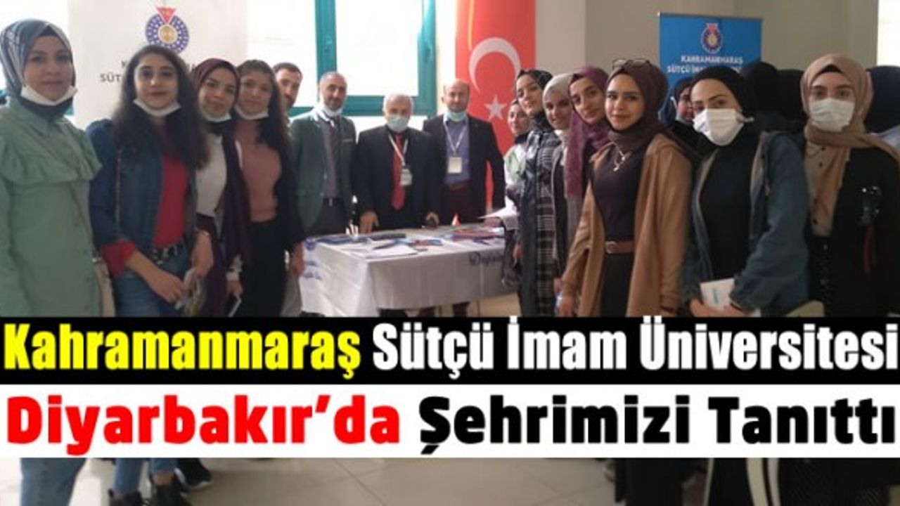 Kahramanmaraş Sütçü İmam Üniversitesi Diyarbakır’da Şehrimizi Tanıttı