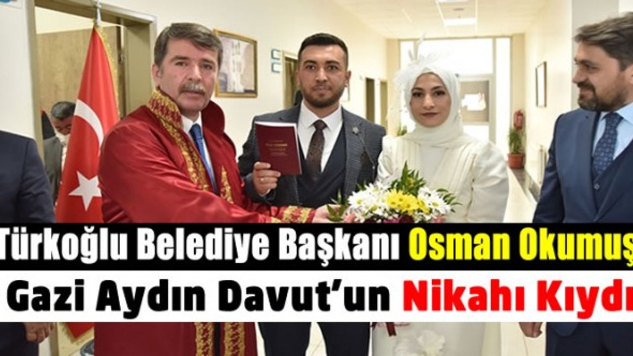 Türkoğlu Belediye Başkanı Osman Okumuş Gazi Aydın Davut'un nikahını kıydı