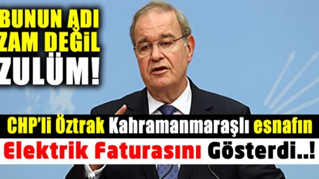 Kahramanmaraşlı esnafın elektrik faturasını gösteren Öztrak: Bunun adı zam değil zulüm
