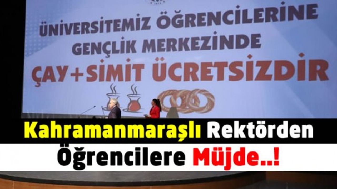 Kahramanmaraşlı rektörün öğrencilere müjdesi: Yemek 1 TL Çay Simit bedava!