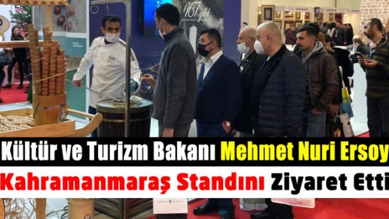 Kültür ve Turizm Bakanı Mehmet Nuri Bakan Ersoy Kahramanmaraş Standını Ziyaret Etti