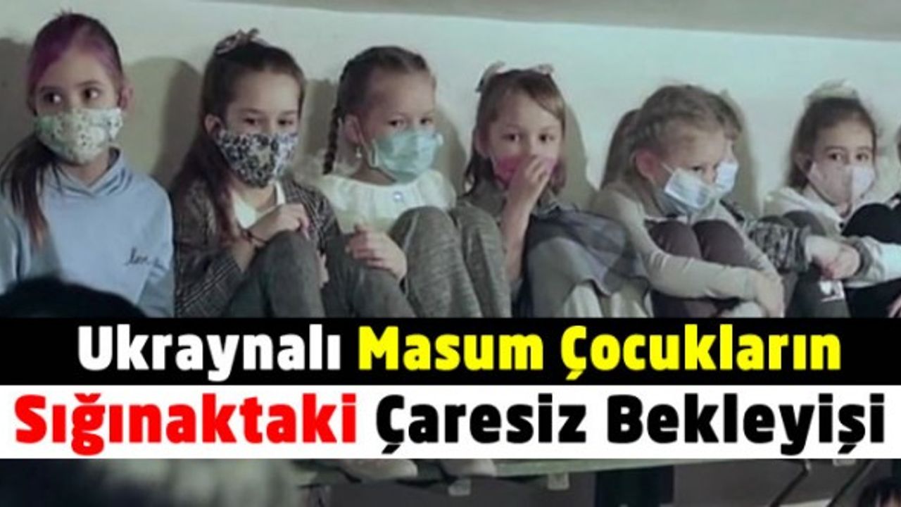 Savaşın mağdurları Ukraynalı çocukların sığınaktaki bekleyişi...