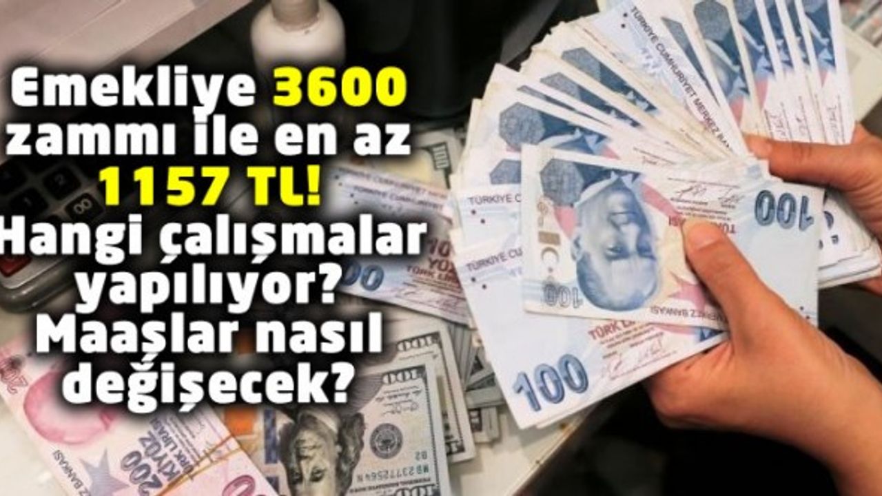 Emekliye 3600 zammı! Maaş kazancı en az 1157 lira olacak