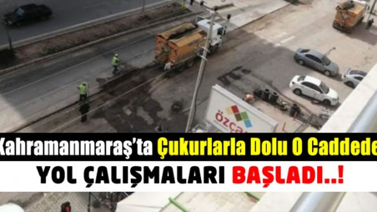 Kahramanmaraş'ta çukurlarla dolu caddede yol çalışması başladı