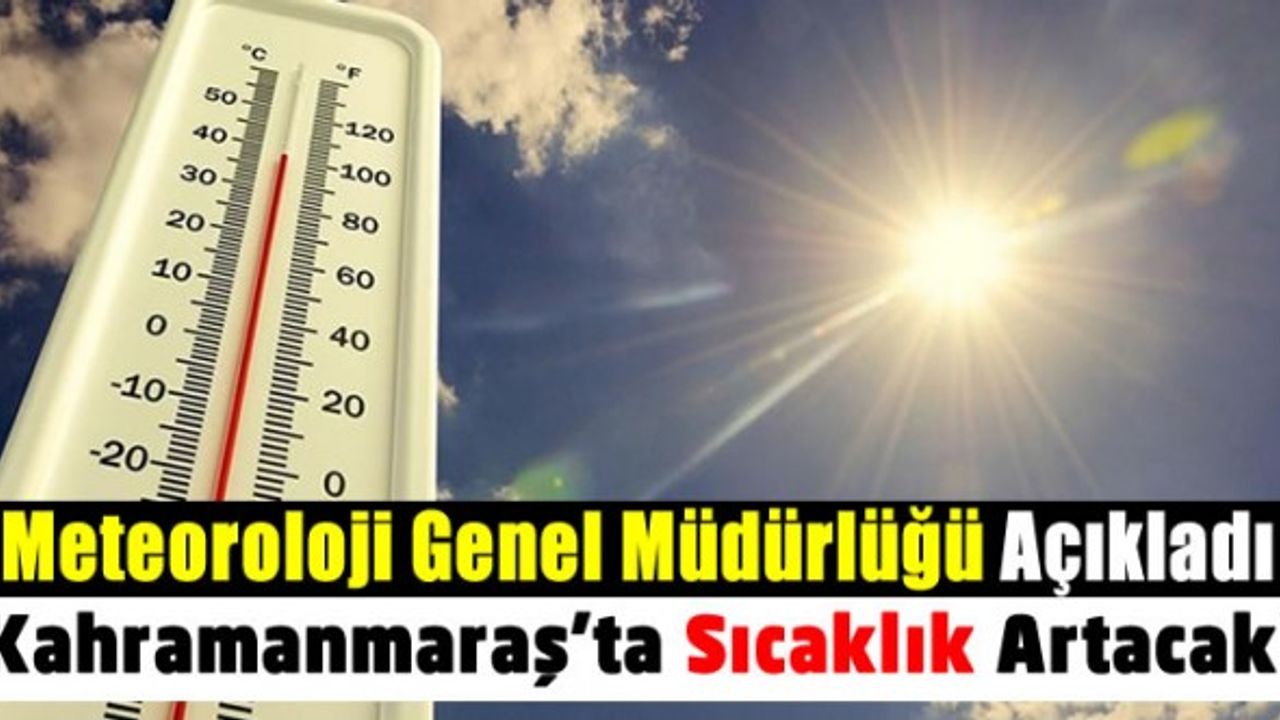Kahramanmaraş'ta Havalar Isınıyor! Nisan Ayı Sıcak Geçecek!