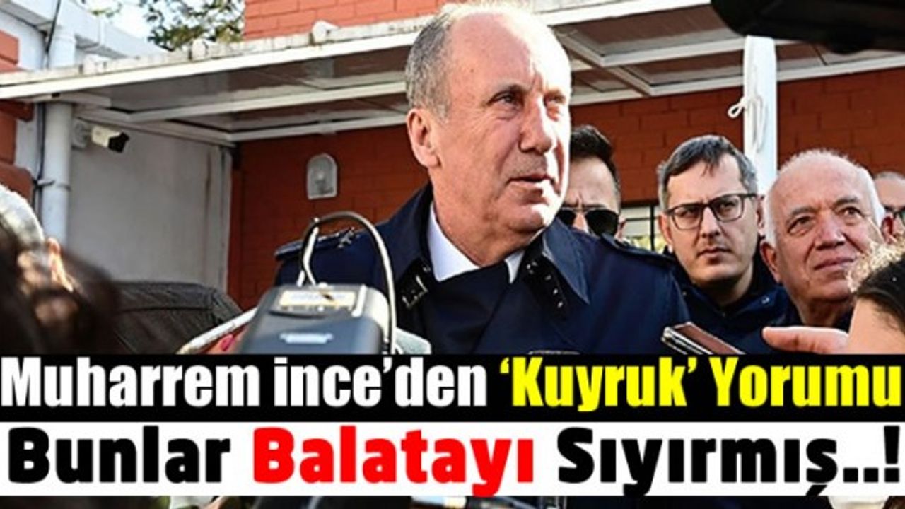 Muharrem İnce'den Et ve Süt Kurumu'na Tepki: Bunlar Balatayı Sıyırmış