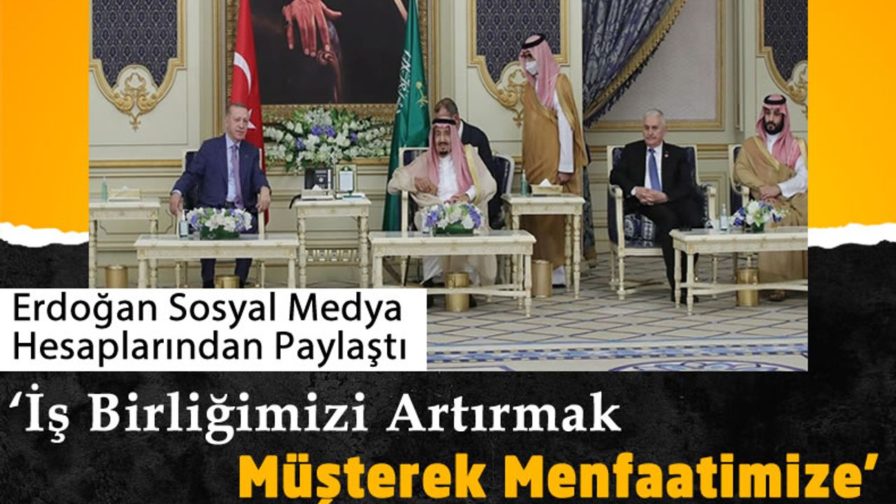 Cumhurbaşkanı Erdoğan: 'Bu seyahatimiz kardeş Suudi Arabistan'la yeni bir dönemin kapılarını aralayacaktır.'