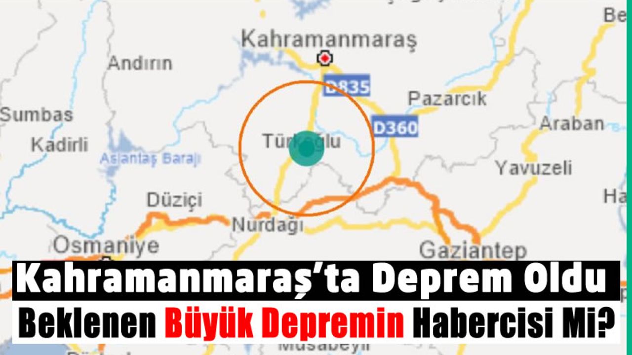 Kahramanmaraş'ta Deprem Oldu! Beklenen Büyük Deprem Geliyor Mu!