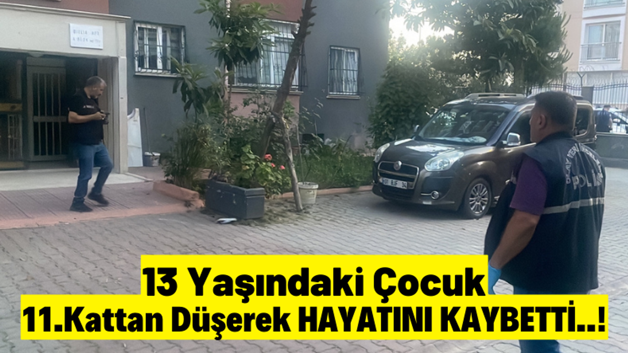 Adana'da 11.Kattan Düşen Küçük Çocuk Yaşam Mücadelesini Kaybetti!