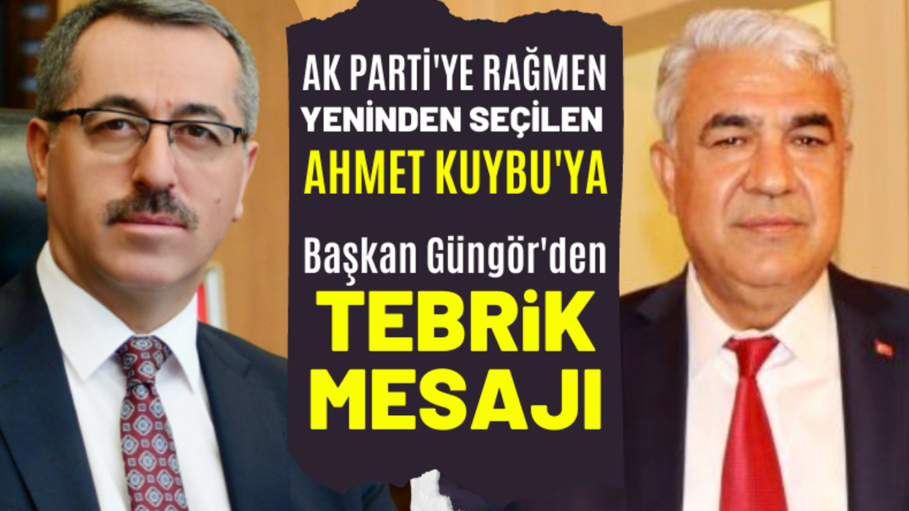 Başkan Güngör'den Ak Parti'ye rağmen yeniden seçilen Başkan Kuybu'ya teşekkür mesajı