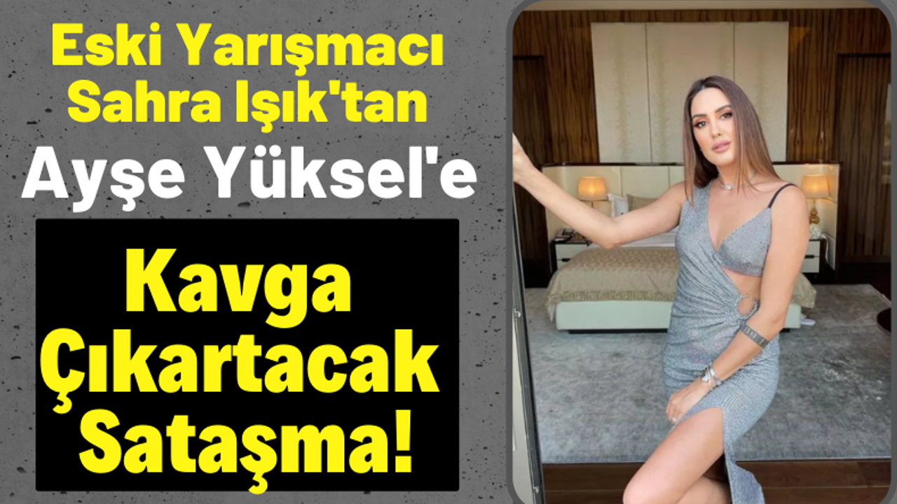 Sahra Işık'tan Survivor Ayşe Yüksel'e Olay Sözler!
