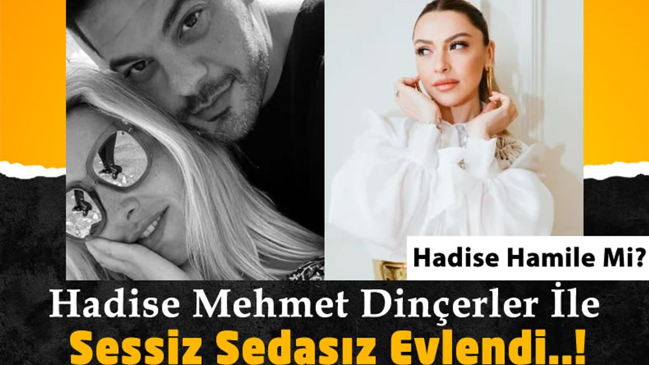 Hadise ve Mehmet Dinçerler Sessiz Sedasız Evlendi!