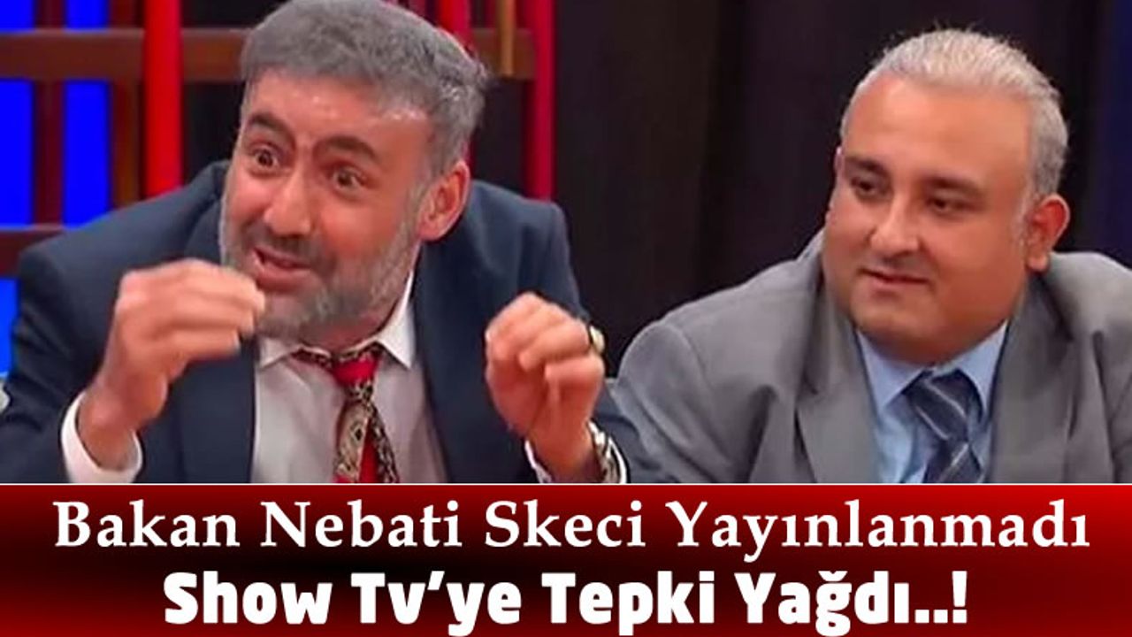 Güldür Güldür Show'da Bakan Nebati skeci yayınlanmadı, Show TV'ye tepki yağdı!