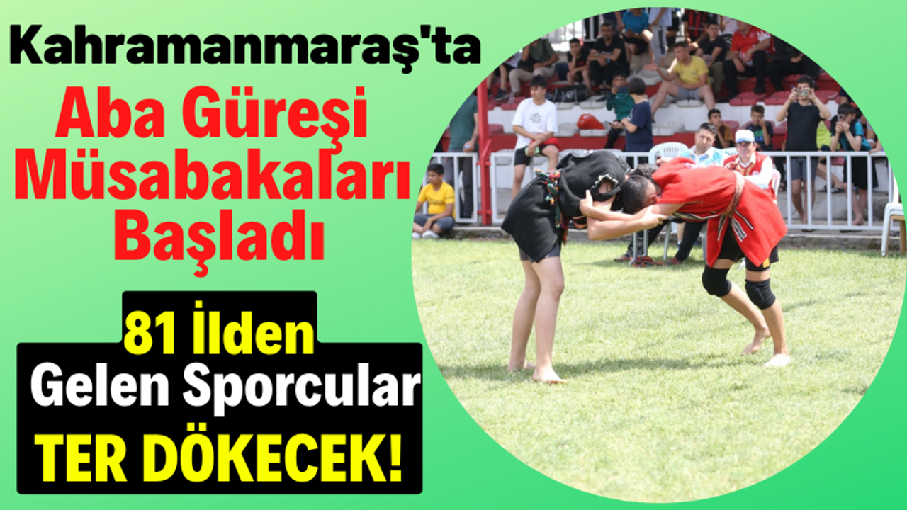 Aba Güreşi Türkiye Birinciliği Müsabakaları Kahramanmaraş'ta Başladı