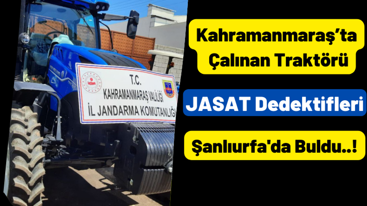 Kahramanmaraş'ta Traktör Çalan Hırsızlar Düzenlenen Operasyonla Kıskıvrak Yakalandı!