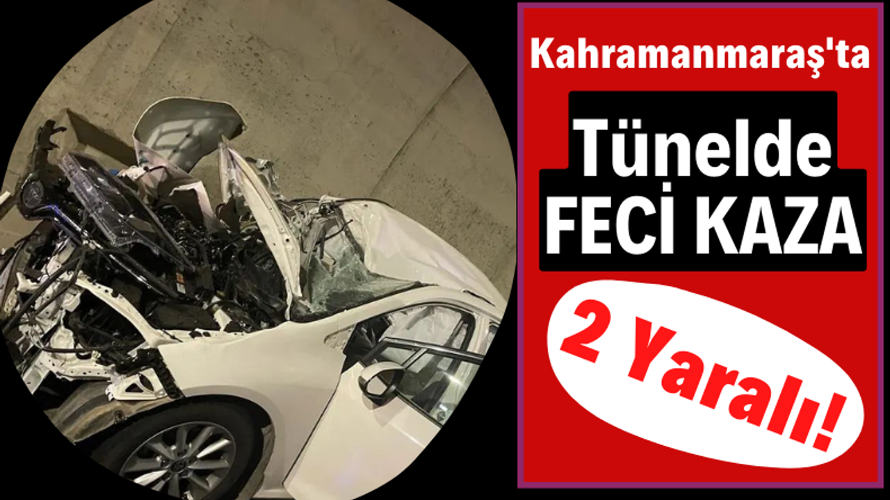 Kahramanmaraş'ta Tünelde Feci Kaza: Araçlar Hurdaya Döndü!