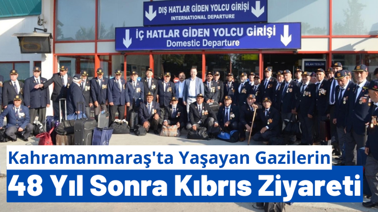 Kahramanmaraş'ta Yaşayan 46 Kıbrıs Gazisi İçin KKTC'ye Gezi Düzenlendi