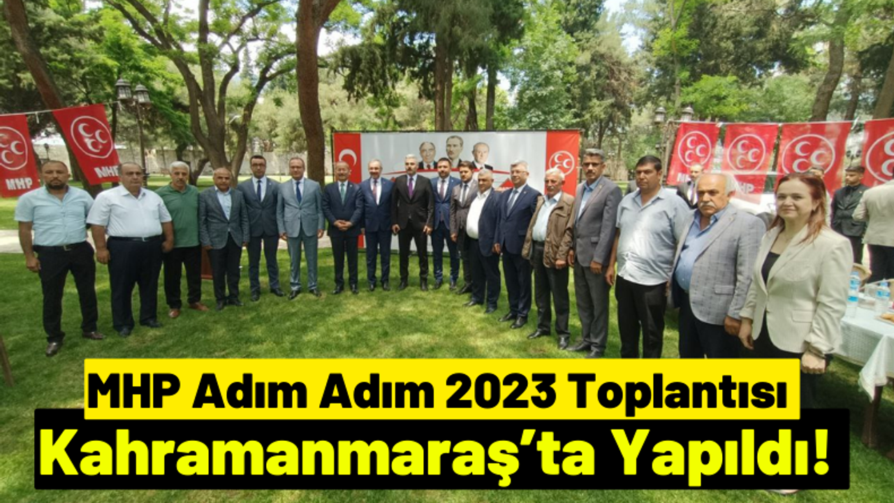 Kahramanmaraş Kalesi'nde MHP, Adım Adım 2023 Toplantısını Yaptı!