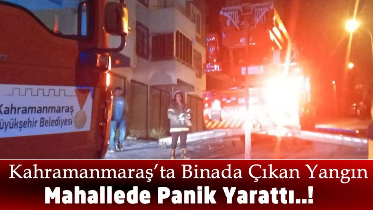 Kahramanmaraş'ta Bir Apartmanda Çıkan Yangın Maddi Hasar Oluşturdu!